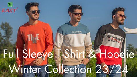 Easy Full Sleeve T-Shirt & Hoodie Collection | Winter Collection 23/24 | Easy Fashion Ltd