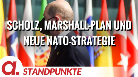 Kanzler Scholz, der Marshall-Plan und die neue NATO-Strategie | Von Wolfgang Effenberger