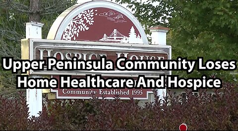 Upper Peninsula Community Loses Home Healthcare And Hospice