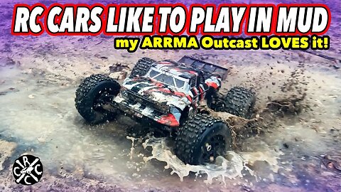 RC Cars Love To Play In The Mud - My Arrma Outcast 6s LOVES it!