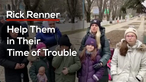 Help Them in Their Time of Trouble — Rick Renner