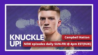 Campbell Hatton | Knuckle Up with Mike and Cedric | Talkin Fight