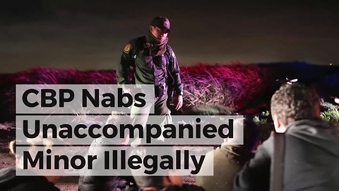 CBP Nabs Unaccompanied Minor Illegally Crossing, Then Learns Chilling True ID