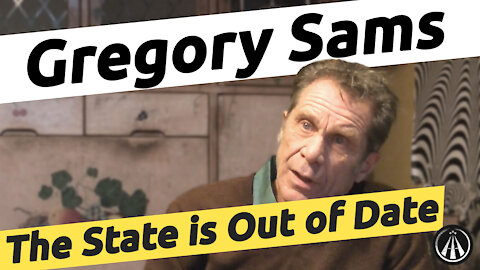 Gregory Sams | The State is Out of Date: We Can Do It Better | HH#5