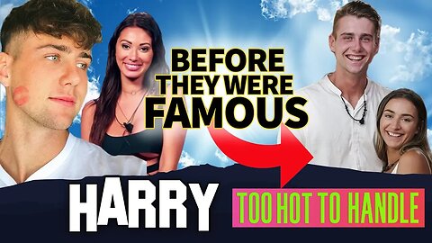 Harry Jowsey | Before They Were Famous | Too Hot To Handle Netflix