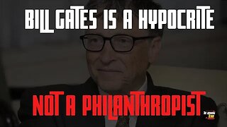 Bill Gates is the Biggest Hypocrite & Our Ignorance has allowed this man to own 8% of the World!