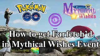 Pokemon Go - How to get Farfetch'd in Mythical Wishes Event