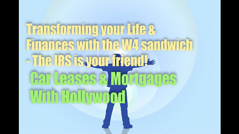 Transforming Your Life & Finances with the W4 sandwich – Car Leases & Mortgages with Hollywood!
