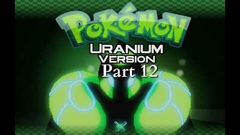 Pokemon Uranium part 12 - L