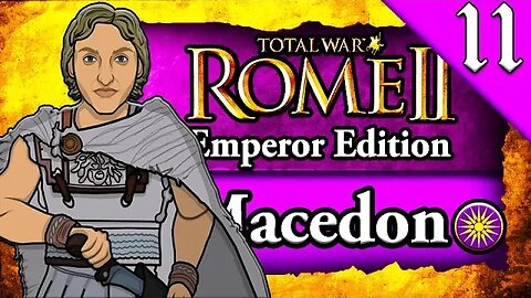 THE MAKING OF A GREAT LEADER! Total War Rome 2: Emperor Edition: Macedon Campaign Gameplay #11