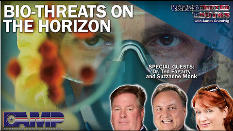 Bio-Threats on the Horizon with Dr. Ted Fogarty and Suzzanne Monk | Unrestricted Truths Ep. 348