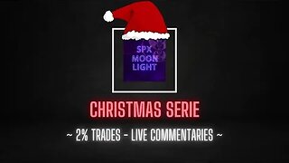 Christmas Serie - 2% trades with live commentary