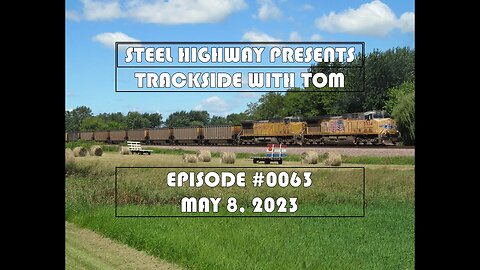 Trackside with Tom Live Episode 0063 #SteelHighway - May 8, 2023
