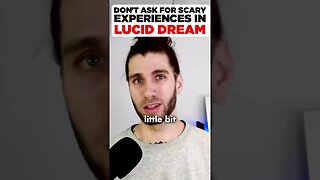 Don't Ask For Scary Experiences In A Lucid Dream