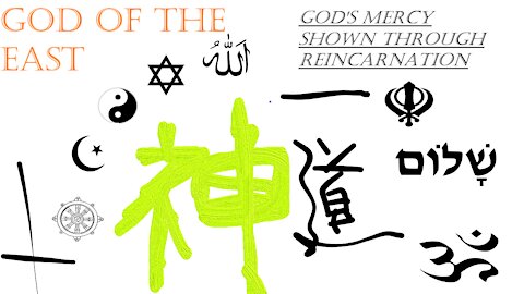 God's Mercy Shown Through Reincarnation (God of the East)