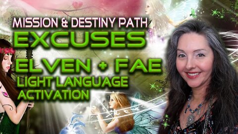 Mission and Destiny Path Excuses, Elven and Fae Light Language Activation By Lightstar