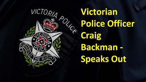 VICTORIAN POLICE OFFICER - CRAIG BACKMAN SPEAKS OUT