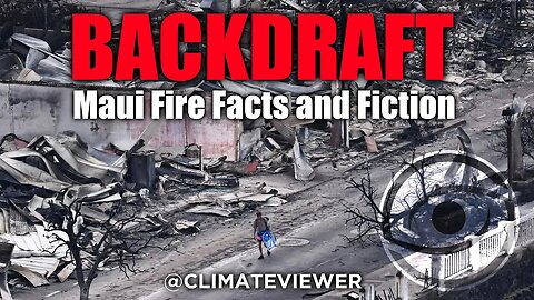 BACKDRAFT: Maui Fire Facts and Fiction