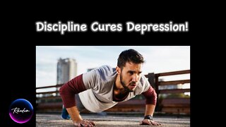 Discipline Cures Depression! 2:27