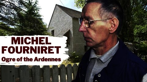 Michel Fourniret (The Ogre of the Ardennes) - Serial Killer Documentary