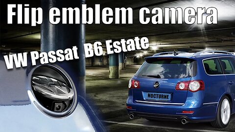 Installation CAMERA flip emblem logo VW Passat B6 VARIANT