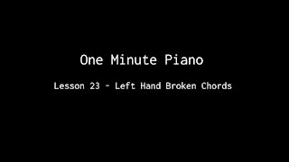 One Minute Piano - Lesson 23 - Left Hand Broken Chords.