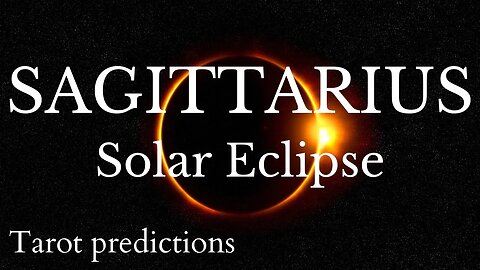 SAGITTARIUS Sun/Moon/Rising: APRIL SOLAR ECLIPSE Tarot and Astrology reading