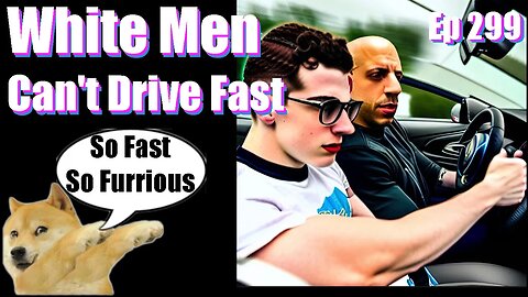 |Live Stream-Podcast| -Ep 299- White Men Can't Drive Fast