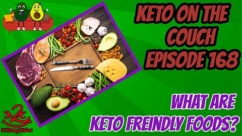Keto on the Couch, episode 168 | What are keto friendly foods?