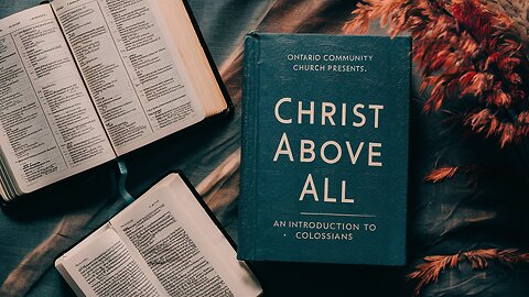 Christ Above All: An Introduction to Colossians | Ontario Community Church | Ontario Oregon