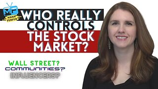 Who REALLY CONTROLS THE STOCK MARKET?