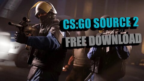CSGO SOURCE 2 FREE DOWNLOAD 2023 PC