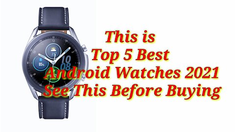 Top 5 Best Android Smart Watches 2021- 2022
