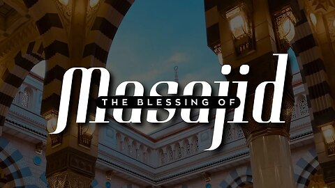 EYE OPENING || The Blessing of Masajid | Ustadh Abu Ibraheem Hussnayn