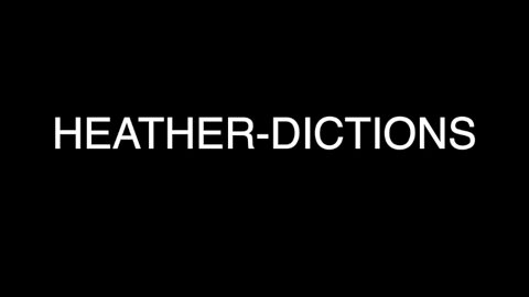 Heather-dictions Take 1