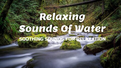 Relaxing Sounds of Water | Calming Sounds Of Water For Relaxation