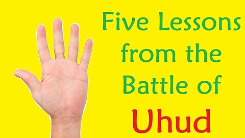 Quran Tafseer: Five Lessons from Uhud Battle