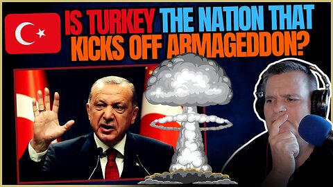 Is TURKEY the nation that KICKS OFF ARMAGEDDON?