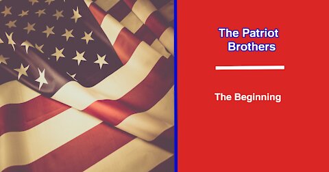 The Patriot Brothers - The Beginning