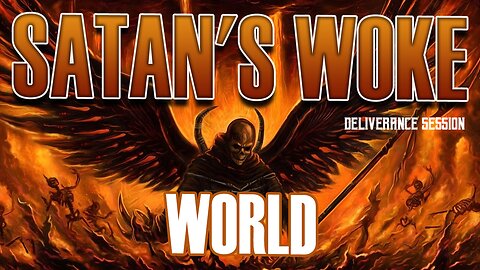 Satan's Woke World Part 1 061623 Delvierance