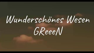 GReeeN - Wunderschönes Wesen (Lyrics)