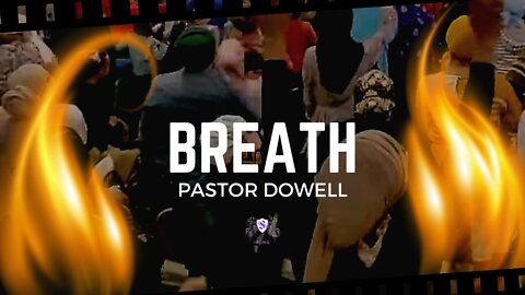 Breath || Pastor Dowell