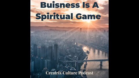 Business Is A Spiritual Game