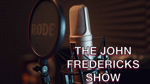 The John Fredericks Radio Show Guest Line Up for Oct. 24,2022