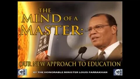 The Mind of a Master Our New Approach to Education by The Honorable Minister Farrakhan