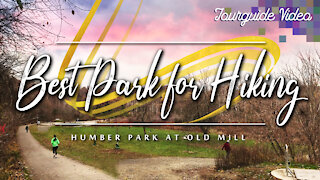 Best Park for Hiking (Humber Park at Old Mill) Toronto