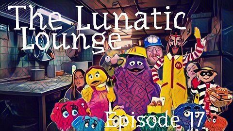 Lunatic Lounge: Episode 17
