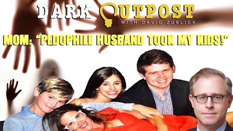 Dark Outpost Special Edition Mom: "Pedophile Husband Took My Kids!"