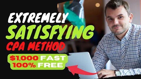 Extremely Satisfying CPA Method, Make $1000s Fast, CPA Marketing Tutorial, Make Money Online
