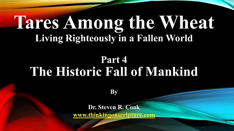 Tares Among the Wheat - Part 4 - The Historic Fall of Mankind